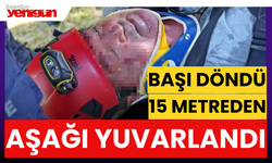 Başı Döndü 15 Metreden Aşağı Yuvarlandı