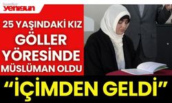 25 Yaşındaki Kız Göller Yöresi'nde Müslüman Oldu