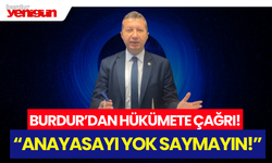 Burdur'dan Hükümete Çağrı! "Anayasayı Yok Saymayın!"