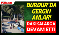 Burdur'da Gergin Anlar: Dakikalarca Sürdü!