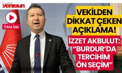 İzzet Akbulut: "Burdur'da tercihim ön seçim"