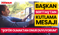 Başkan Serttaş'tan Kutlama Mesajı: "Şoför Olmaktan Onur Duyuyorum"