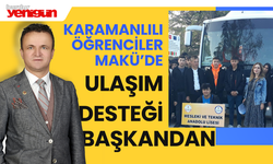 Karamanlılı Öğrenciler MAKÜ'de Ulaşım Desteği Başkandan