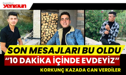 Son Mesajı "10 Dakika İçinde Evdeyiz" Oldu