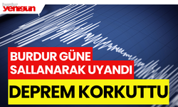 Burdur'da Deprem! Bu Kez İyi Hissedildi