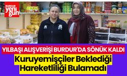 Burdur’da yılbaşı öncesi kuruyemişçilerde hareket yok! Satışlar düştü