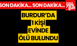 Burdur'da Bir Kişi  Evinde Ölü Bulundu