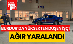 Burdur'da yüksekten düşen işçi ağır yaralandı