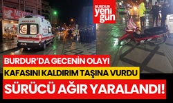 Burdur'da motorsiklet sürücüsü kaza yaptı; ağır yaralandı!