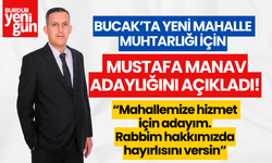 Bucak Yeni Mahalle Muhtarlığı İçin Mustafa Manav Adaylığını Açıkladı!