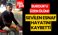 Burdur'un sevilen esnaflarından Murat Çay hayatını kaybetti