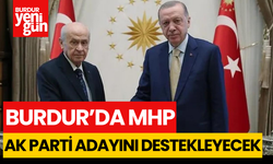 Burdur'da MHP, Ak Parti adayını Destekleyecek!