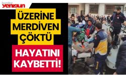 Üzerine merdiven çöken inşaat işçisi hayatını kaybetti