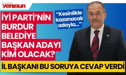 İYİ Parti'nin Burdur Belediye Başkan adayı kim olacak?