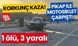 Pikap ile motosiklet kafa kafaya çarpıştı: 1 ölü, 3 yaralı