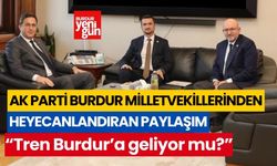 AK Parti Burdur milletvekillerinden heyecanlandıran paylaşım! "Tren Burdur'a geliyor mu?"