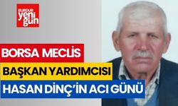 Burdur Ticaret Borsası Meclis Başkan yardımcısı Hasan Dinç’in acı günü