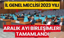 İL GENEL MECLİSİ 2023 YILI ARALIK AYI BİRLEŞİMLERİ TAMAMLANDI