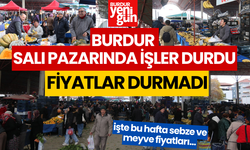 Burdur Salı Pazarında işler durdu, fiyatlar durmadı!