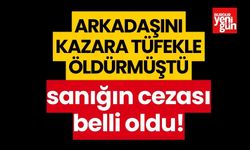 Arkadaşını kazara tüfekle öldüren sanığın cezası belli oldu