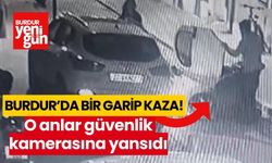 Burdur'da bir garip kaza! O anlar güvenlik kamerasına yansıdı