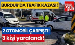 Burdur’da iki otomobil çarpıştı: 3 kişi yaralandı