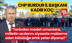 CHP Burdur; "Terörü kınamıyoruz, lanetliyoruz!"