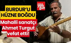 Burdurlu mahalli sanatçı Ahmet Turgut vefat etti