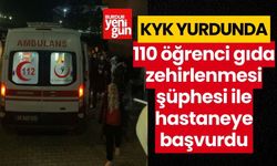 KYK'da 110 öğrenci gıda zehirlenmesi şüphesi ile hastaneye başvurdu