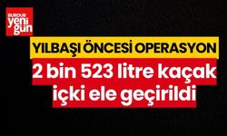 Yılbaşı öncesi 2 bin 523 litre kaçak içki ele geçirildi