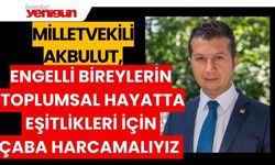 Vekil Akbulut: Engelli Bireylerin Toplumsal Hayatta Eşitlikleri İçin Çaba Harcamalıyız