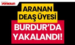 Aranan DEAŞ üyesi Burdur'da yakalandı!