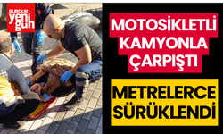 Motosikletli Kamyonla Çarpıştı Metrelerce Sürüklendi