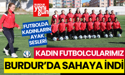 İşte Burdur'un Kadın Futbolcuları... Kadınlar Takımımız Sahaya İndi