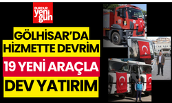 Gölhisar'da Hizmette Devrim 19 Yeni Araçla Dev Yatırım