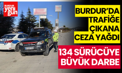 Burdur'da Ceza Yağmuru! 134 Sürücüye Büyük Darbe