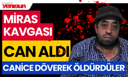 Miras Kavgası Can Aldı Canice Döverek Öldürdüler