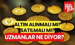 Altın alınmalı mı satılmalı mı? Uzmanlar ne diyor?