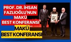 Prof. Dr. İhsan Fazlıoğlu'nun MAKÜ BEST Konferansı