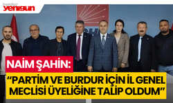 Naim Şahin: “Partim ve Burdur için il genel meclisi üyeliğine talip oldum”