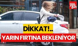 Dikkat!..  Yarın Fırtına Bekliyor