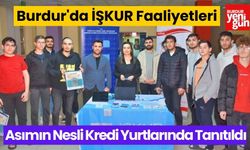 Burdur'da İŞKUR Faaliyetleri Asımın Nesli Kredi Yurtlarında Tanıtıldı