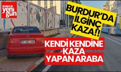 Burdur'da bir garip kaza! kendi kendine kaza yapan araba