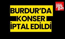 Burdur'da konser iptal edildi