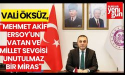 Burdur Valisi Öksüz;''Mehmet Akif Ersoy'un Vatan ve Millet Sevgisi Unutulmaz Bir Miras''