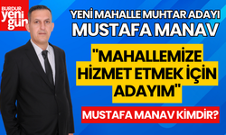 Yeni Mahalle Muhtar Adayı Mustafa Manav; "Mahallemize Hizmet Etmek İçin Adayım"