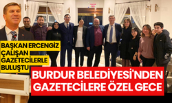 Burdur Belediyesi'nden Gazetecilere Özel Gece; Başkan Ercengiz Çalışan Gazetecilerle Buluştu