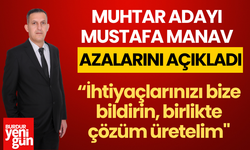 Muhtar adayı Mustafa Manav, muhtarlık azalarını açıkladı