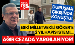 Eski Milletvekili Göker'e  2 Yıl Hapis İstemi...