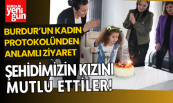 Şehidimizin Kızını Mutlu Ettiler! Burdur'un Kadın Protokolünden Anlamlı Ziyaret!